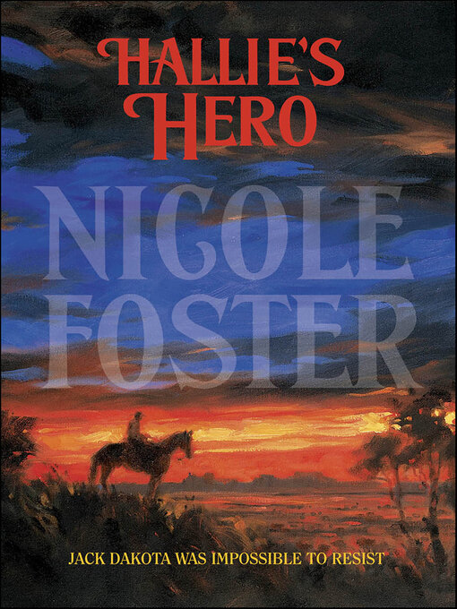 Title details for Hallie's Hero by Nicole Foster - Available